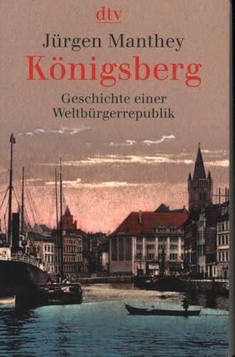 Manthey, Jürgen Königsberg: Geschichte einer Weltbürgerrepublik