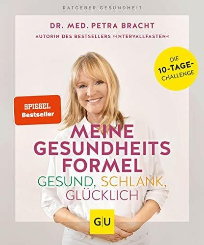 Bracht, Dr. med. Petra Meine Gesundheitsformel - Gesund, schlank, glücklich: Die 10-Tage-Challenge (Intervallfasten mit Petra Bracht)