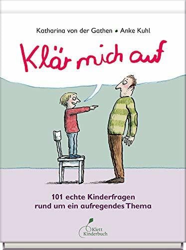 Kuhl, Anke Klär mich auf: 101 echte Kinderfragen rund um ein aufregendes Thema