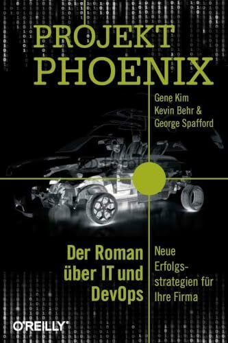 Behr, Kevin Projekt Phoenix: Der Roman über IT und DevOps - Neue Erfolgsstrategien für Ihre Firma