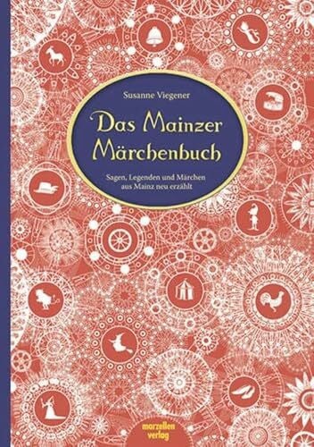 Lob, Mira Das Mainzer Märchenbuch: Sagen, Legenden und Märchen aus Mainz neu erzählt