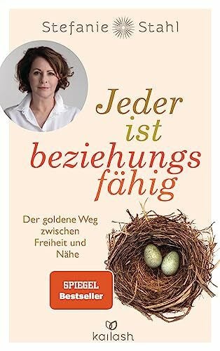 Stahl, Stefanie Jeder ist beziehungsfähig: Der goldene Weg zwischen Freiheit und Nähe. - Mit dem Konzept von „Das Kind in dir muss Heimat finden“ zu einer erfüllten Partnerschaft