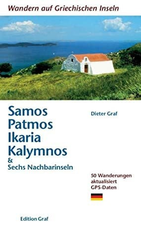 Graf, Dieter Samos, Patmos, Ikaria, Kalymnos & Sechs Nachbarinseln: 50 Wanderungen aktualisiert 50 Wanderungen aktualisiert GPS-Daten: & Sechs Nachbarinseln. 50 ... GPS-Daten (Wandern auf griechischen Inseln)