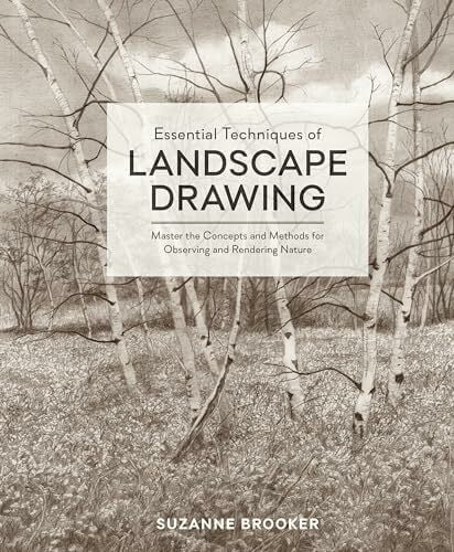 Brooker, Suzanne Essential Techniques of Landscape Drawing: Master the Concepts and Methods for Observing and Rendering Nature