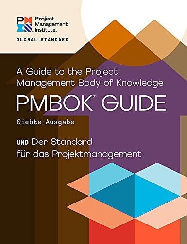 Project Management Institute A Guide to the Project Management Body of Knowledge und der Standard fur das Projektmanagement (PMBOK Guide)