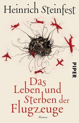 Steinfest, Heinrich Das Leben und Sterben der Flugzeuge: Roman