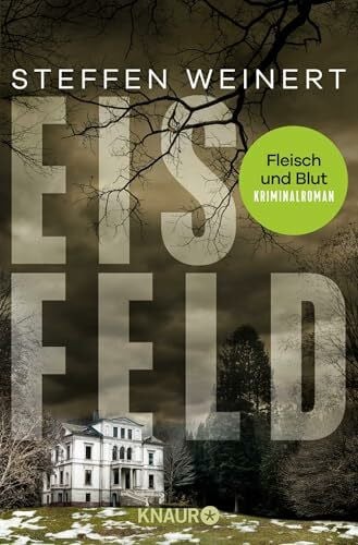Weinert, Steffen Eisfeld - Fleisch und Blut: Kriminalroman | Mörderische Intrigen im Familienunternehmen – düsterer Berlin-Krimi mit starker Sogwirkung und Thriller-Qualitäten (Mara Eisfeld ermittelt, Band 3)