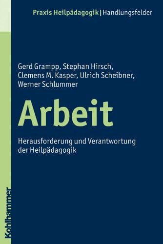 Greving, Heinrich Arbeit: Herausforderung und Verantwortung der Heilpädagogik (Praxis Heilpädagogik - Handlungsfelder)