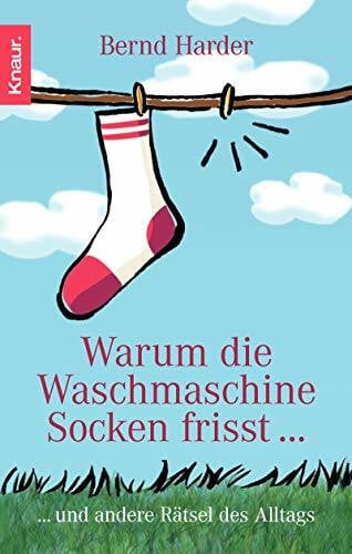 Harder, Bernd Warum die Waschmaschine Socken frisst...: ... und andere Rätsel des Alltags