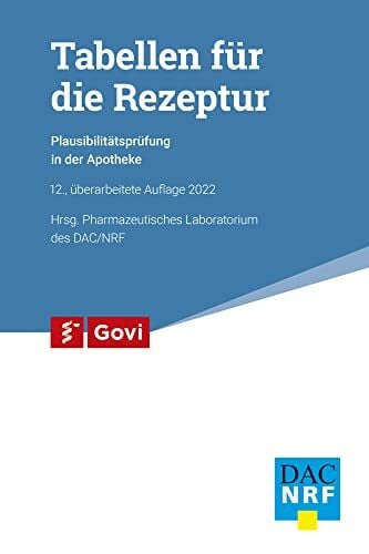 Pharmazeutisches Laboratorium des DAC/NRF Tabellen für die Rezeptur: Plausibilitätsprüfung in der Apotheke (Govi)