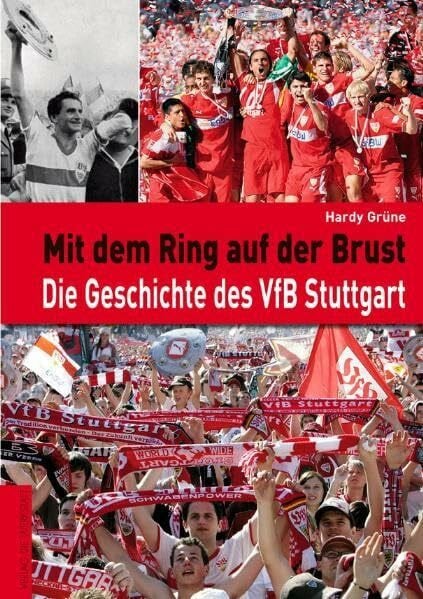Grüne, Hardy Mit dem Ring auf der Brust: Die Geschichte des VfB Stuttgart