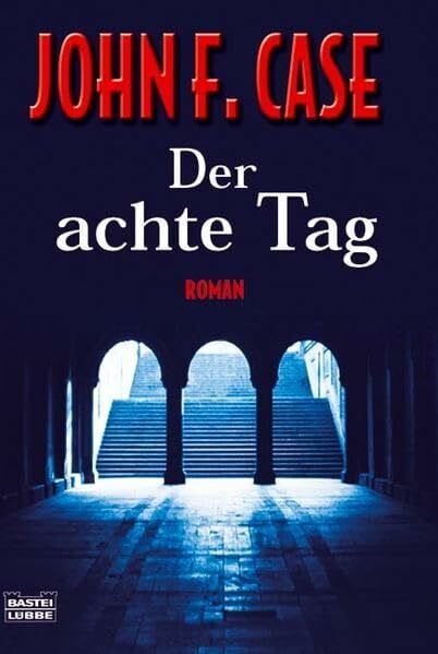 Case, John F. Der achte Tag (Allgemeine Reihe. Bastei Lübbe Taschenbücher)