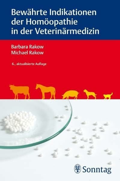 Rakow, Michael Bewährte Indikationen der Homöopathie in der Veterinärmedizin