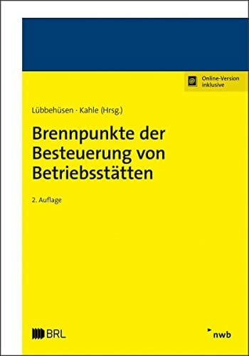 Kahle, Holger Brennpunkte der Besteuerung von Betriebsstätten: Rechtsstand: Februar 2019. Mit Online-Zugang