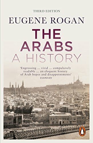 Rogan, Eugene The Arabs: A History – Revised and Updated Edition
