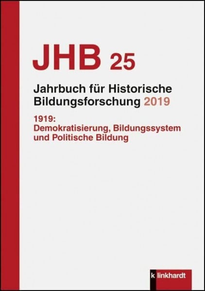 Groppe, Carola Jahrbuch für Historische Bildungsforschung Band 25 (2019): Schwerpunkt: 1919: Demokratisierung, Bildungssystem und Politische Bildung