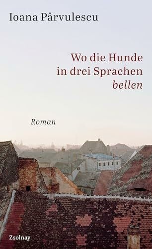 Aescht, Georg Wo die Hunde in drei Sprachen bellen: Roman