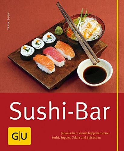 Dusy, Tanja Sushi-Bar: Japanischer Genuss häppchenweise: Sushi, Suppen, Salate und Spießchen