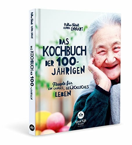 Ennart, Henrik Das Kochbuch der 100-Jährigen: Rezepte für ein langes, glückliches Leben