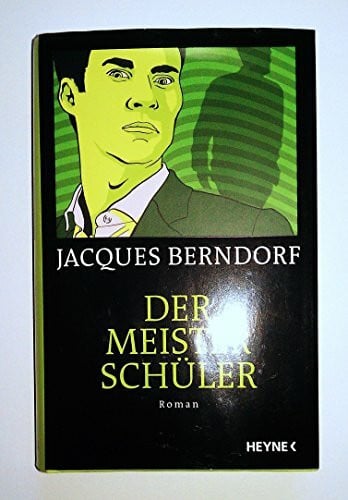 Berndorf, Jacques Der Meisterschüler. Roman