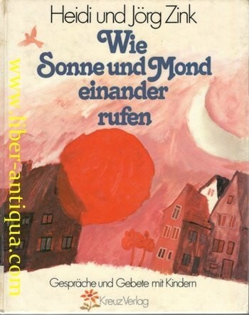 (Ohne Autor) Wie Sonne und Mond einander rufen. Gespräche und Gebete mit Kindern