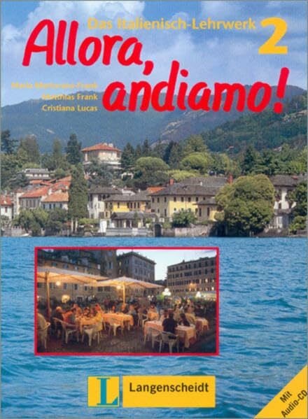 Cristiana Lucas Allora, andiamo! 2 - Lehr- und Arbeitsbuch mit Audio-CD zum Übungsteil