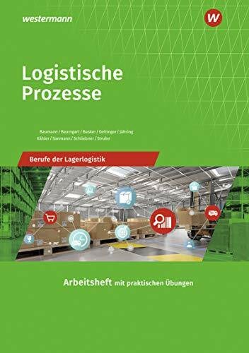 Schliebner, Inka Berufe der Lagerlogistik / Logistische Prozesse: Berufe der Lagerlogistik: Arbeitsheft