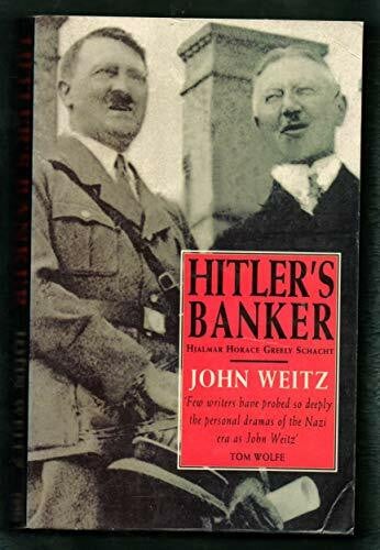 Weitz, John Hitler's Banker: Hjalmar Horace Greeley Schacht