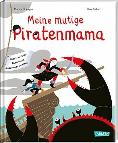 Taube, Anna Meine mutige Piratenmama: Krebs in der Familie – Ein Bilderbuch, das Zuversicht vermittelt