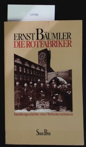 Bäumler, Ernst Die Rotfabriker: Familiengeschichte eines Weltunternehmens (Piper Taschenbuch)