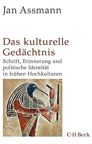Assmann, Jan Das kulturelle Gedächtnis: Schrift, Erinnerung und politische Identität in frühen Hochkulturen (Beck Paperback)