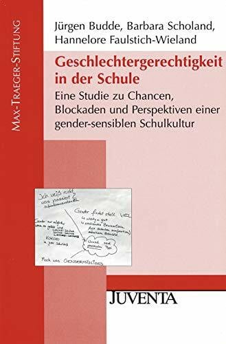 Faulstich-Wieland, Hannelore Geschlechtergerechtigkeit in der Schule: Eine Studie zu Chancen, Blockaden und Perspektiven einer gender-sensiblen Schulkultur (Veröffentlichungen der Max-Traeger-Stiftung, 44)