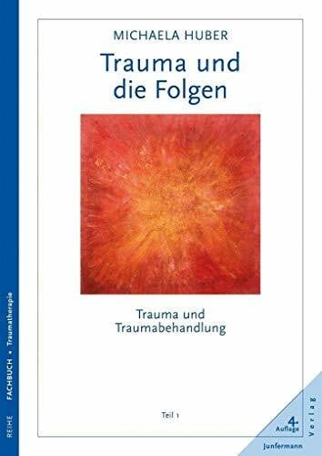 van der Hart, Onno Trauma und die Folgen. Trauma und Traumabehandlung, Teil 1