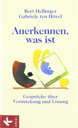 Bert Hellinger Anerkennen, was ist