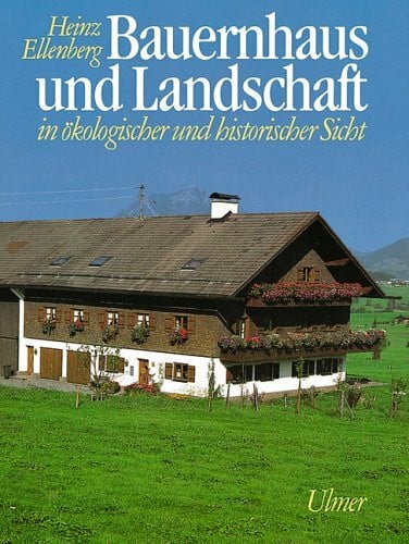 Ellenberg, Heinz Bauernhaus und Landschaft in ökologischer und historischer Sicht