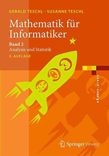 Teschl, Gerald Mathematik für Informatiker: Band 2: Analysis und Statistik (eXamen.press, Band 2)