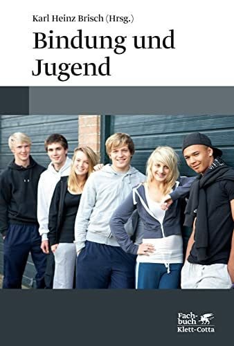 Brisch, Karl Heinz Bindung und Jugend: Individualität, Gruppen und Autonomie