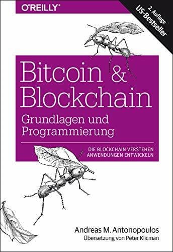 Klicman, Peter Bitcoin & Blockchain - Grundlagen und Programmierung: Die Blockchain verstehen, Anwendungen entwickeln