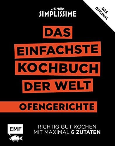Mallet, Jean-Francois Simplissime – Das einfachste Kochbuch der Welt: Ofengerichte: Richtig gut kochen mit maximal 6 Zutaten