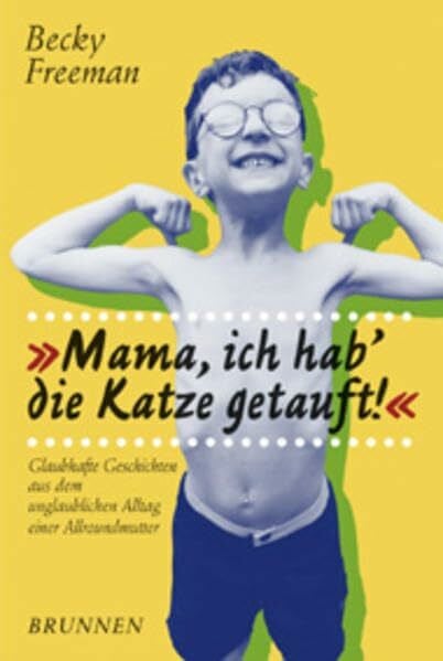 Klein-Esselborn, Angela Mama, ich hab' die Katze getauft!: Glaubhafte Geschichten aus dem unglaublichen Alltag einer Allroundmutter