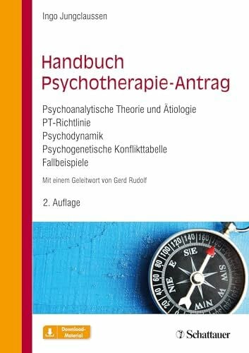 Jungclaussen, Ingo Handbuch Psychotherapie-Antrag: Psychoanalytische Theorie und Ätiologie – PT-Richtlinie – Psychodynamik – Psychogenetische Konflikttabelle – Fallbeispiele