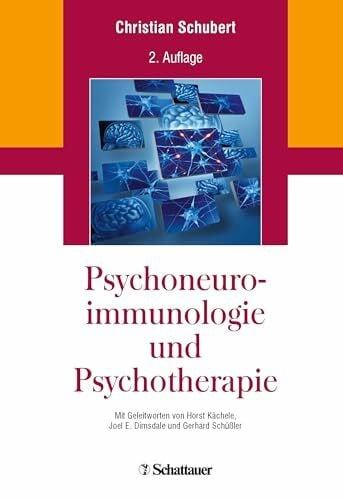 Kächele, Horst Psychoneuroimmunologie und Psychotherapie: Mit Geleitworten von Joel E. Dimsdale und Gerhard Schüßler