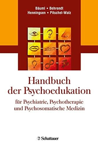 Pitschel-Walz, Gabriele Handbuch der Psychoedukation für Psychiatrie, Psychotherapie und Psychosomatische Medizin
