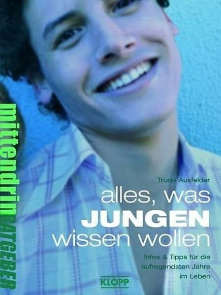Schürmann, Kerstin Alles, was Jungen wissen wollen: Infos und Tipps für die aufregendsten Jahre im Leben. Ab 12 Jahren (Jugendbuch: mittendrin)