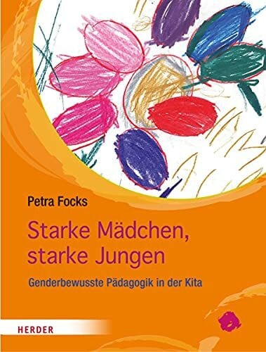 Focks, Petra Starke Mädchen, starke Jungen: Genderbewusste Pädagogik in der Kita