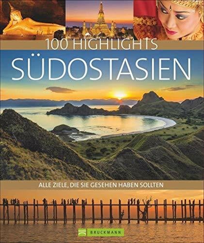 Zaglitsch, Hans Bildband Südostasien. 100 Highlights Südostasien. Alle Ziele, die Sie gesehen haben sollten. Der Reisebildband zu Thailand, Vietnam, Kambodscha, Malaysia, Singapur. Mit Indonesien.
