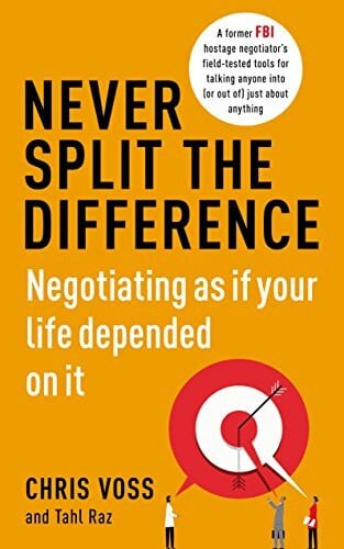 Raz, Tahl Never Split the Difference: Negotiating as if Your Life Depended on It
