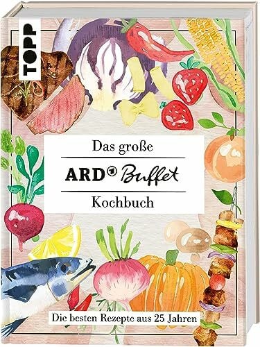 Frech Das große ARD-Buffet-Kochbuch: Die besten Rezepte aus 25 Jahren