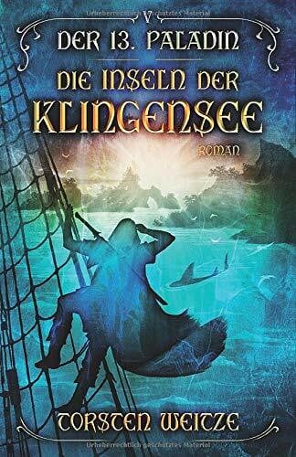 Weitze, Torsten Die Inseln der Klingensee: Der 13. Paladin Band V