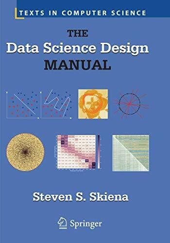 Skiena, Steven S. The Data Science Design Manual (Texts in Computer Science)